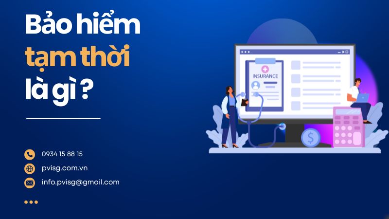 Bảo hiểm tạm thời là gì? Những điều cần biết về bảo hiểm tạm thời?