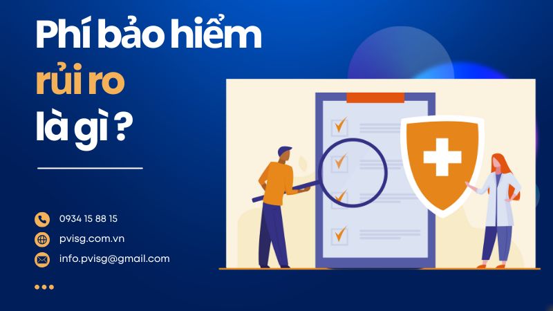 Phí bảo hiểm rủi ro là gì? Một số lưu ý quan trọng khi tham gia bảo hiểm.